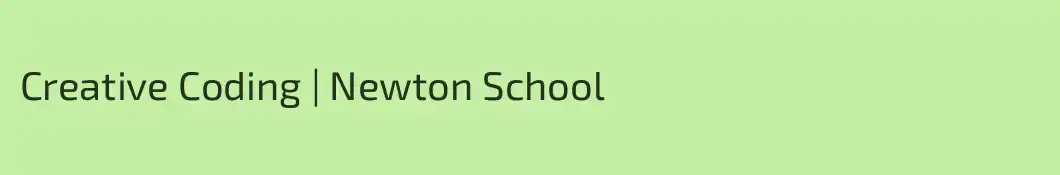 Creative Coding | Newton School